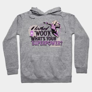 I birthed a Wook what's your superpower? Hoodie